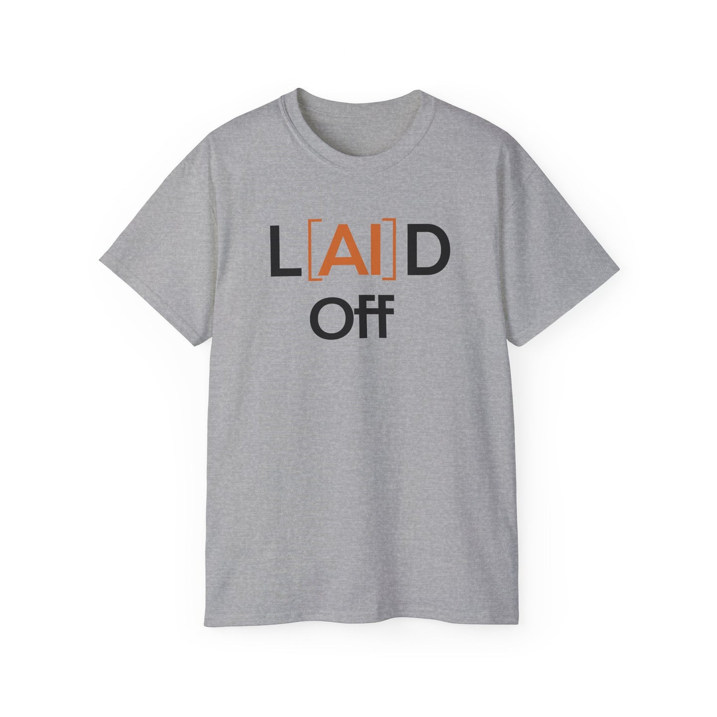 Laid Off Graphic Tee — Funny Job Loss Shirt ("L[AI]D Off")